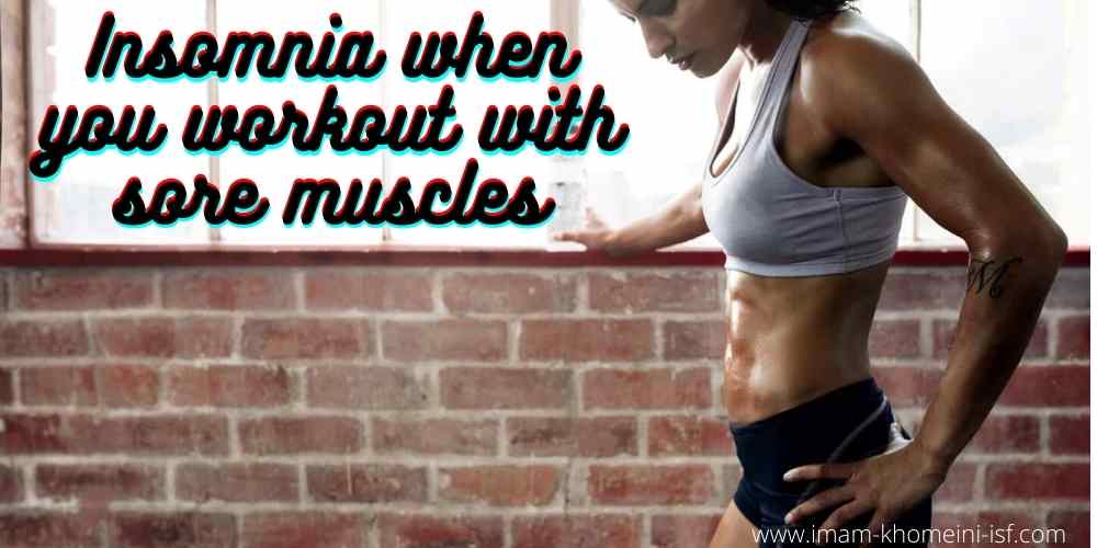 Insomnia when you workout with sore muscles