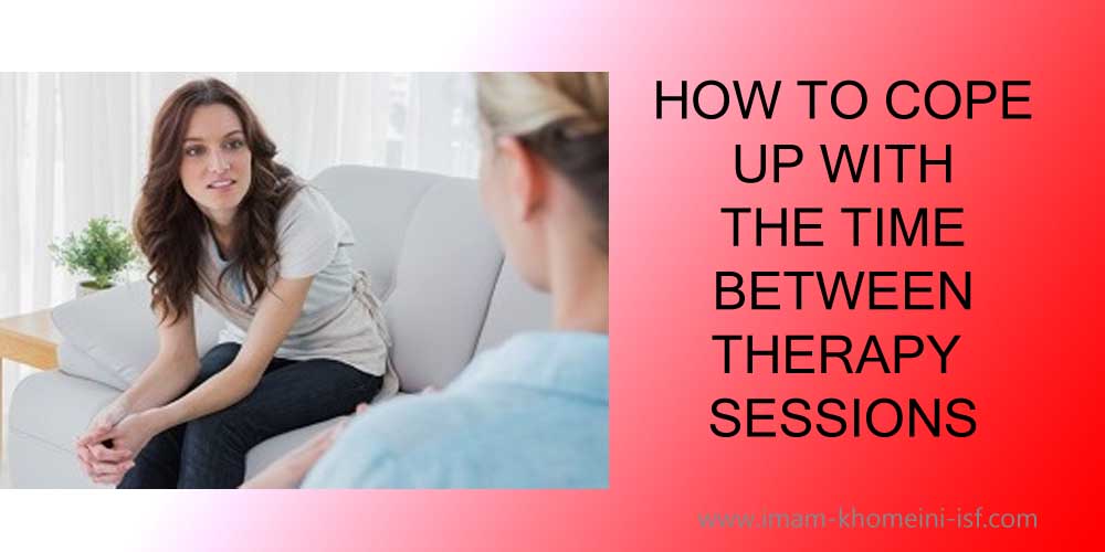 HOW TO COPE UP WITH THE TIME BETWEEN THERAPY SESSIONS