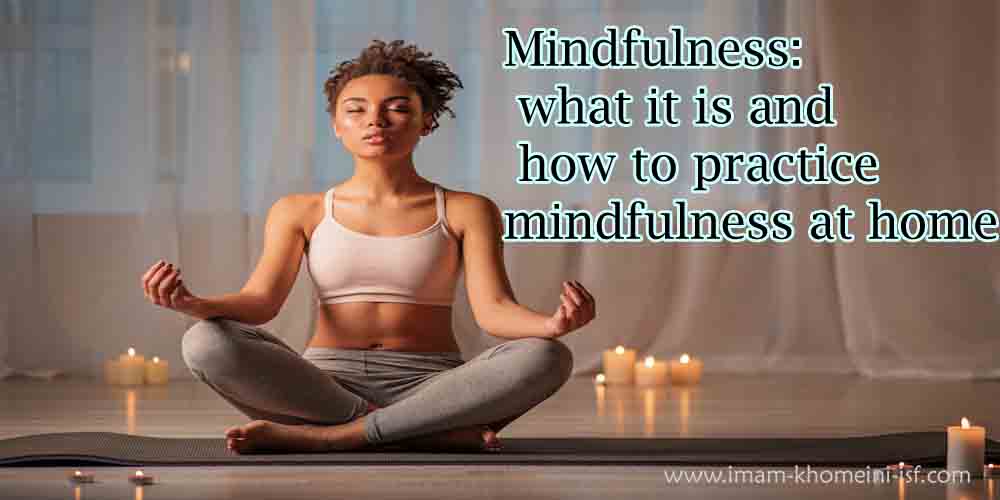 Mindfulness: what it is and how to practice mindfulness at home